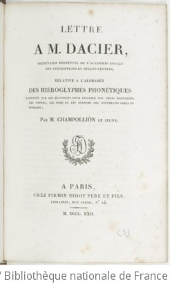 Cover of Lettre à M. Dacier,... relative à l'alphabet des hiéroglyphes phonétiques employés par les Égyptiens pour inscrire sur leurs monuments les titres, les noms et les surnoms des souverains grecs et romains ; par M. Champollion le jeune