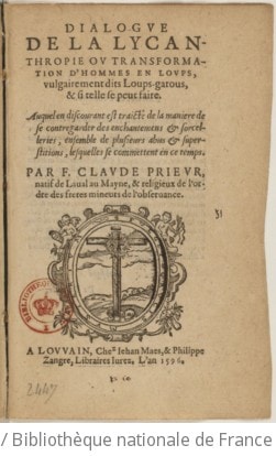 Cover of Dialogue de la lycanthropie ou Transformation d'hommes en loups, vulgairement dits loups-garous, et si telle se peut faire . Auquel en discourant est traicté de la manière de se contregarder des enchantemens & sorcelleries,... par F. Claude Prieur