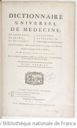 Cover of Dictionnaire universel de medecine, de chirurgie, de chymie, de botanique, d'anatomie, de pharmacie et d'histoire naturelle, &c. Précédé d'un Discours historique sur l'origine & les progres de la medecine. Tome 1