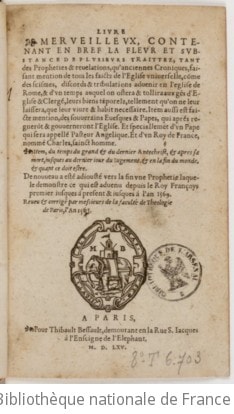 Cover of Livre merveilleux, contenant en bref la fleur et substance de plusieurs traittez, tant des propheties & revelations, qu'anciennes croniques, faisant mention de tous les faictz de l'Eglise universelle, comme des scismes, discords & tribulations advenir en l'Eglise de Rome ... De nouveau a esté adjouté vers la fin une prophetie laquelle demontre ce qui est advenu depuis le roy François premier jusques à present & jusques à l'an 1569. Reveu & corrigé... l'an 1565