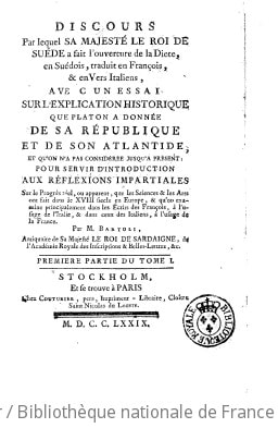 Cover of Discours par lequel Sa Majesté le roi de Suède a fait l'ouverture de la diète , en suédois, traduit en françois et en vers italiens, avec un Essai sur l'explication historique que Platon a donnée de sa République et de son Atlantide... pour servir d'introduction aux Réflexions impartiales sur le progrès... que les sciences et les arts ont fait dans le XVIIIe siècle en Europe... Par M. Bartoli,... - Réflexions impartiales sur le progrès réel ou apparent que les sciences et les arts ont fait dans le XVIIIe siècle en Europe... par M. Bartoli