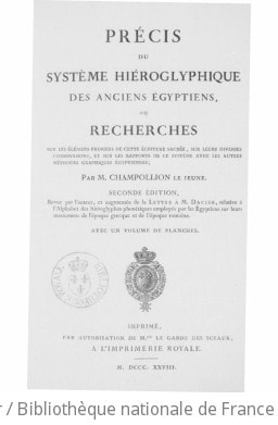 Cover of Précis du système hiéroglyphique des anciens Égyptiens, ou Recherches sur les éléments premiers de cette écriture sacrée, sur leurs diverses combinaisons, et sur les rapports de ce système avec les autres méthodes graphiques égyptiennes , par M. Champollion le jeune. Seconde édition... augmentée de la lettre à M. Dacier relative à l'alphabet des hiéroglyphes phonétiques employés par les Égyptiens sur leurs monumens de l'époque grecque et de l'époque romaine