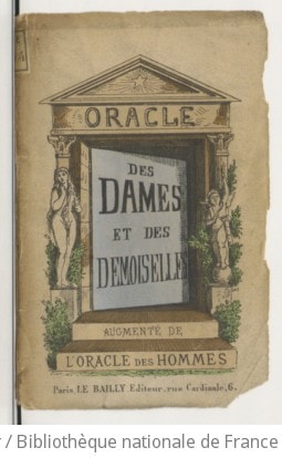 Cover of Le Parfait et infaillible oracle des Dames et des demoiselles, ou l'interprète véridique du destin,... augmenté de l'oracle des hommes, maris, amants, garçons et veufs