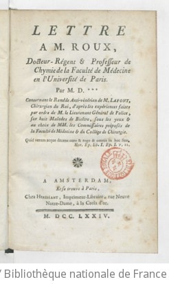 Cover of Lettre a M. Roux, docteur-régent & professeur de chymie de la faculté de médecine en l'université de Paris . Par M. D.*** concernant le remède anti-vénérien de M. Lafont, chirurgien du Roi, d'après les expériences faites par ordre de M. le lieutenant général de police, sur huit malades de Bicêtre, sous les yeux & au choix de MM. les commissaires préposés de la faculté de médecine & du collége de chirurgie