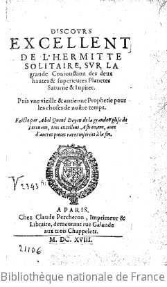 Cover of Discours excellent de l'hermitte solitaire, sur la grande conjonction des deux hautes & superieures planetes Saturne & Jupiter. Puis une vieille & ancienne prophetie ... Faicte par Abel Quené