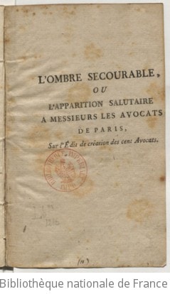 Cover of L'ombre secourable, ou L'apparition salutaire a messieurs les avocats de Paris, sur l'édit de création des cent avocats