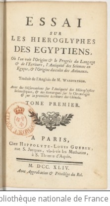 Cover of Essai sur les hiéroglyphes des Égyptiens , où l'on voit l'origine et le progrès du langage et de l'écriture, l'antiquité des sciences en Égypte et l'origine du culte des animaux. Traduit de l'anglois de M. Warburthon. Avec des observations sur l'antiquité des hiéroglyphes scientifiques et des remarques sur la chronologie et sur la première écriture des Chinois
