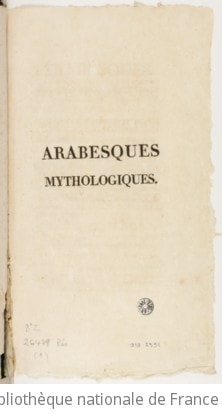 Cover of Arabesques mythologiques, ou les Attributs de toutes les divinités de la fable, en 54 planches gravées d'après les dessins coloriés de Mme de Genlis. Le texte contenant l'histoire des faux dieux, de leur culte... précédé d'un discours sur la mythologie en général... Par Mme de Genlis. Tome 1