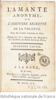Cover of L'amante anonyme, ou L'histoire secrette de la volupté . Avec des contes nouveaux de fées. Publiée par M. le chevalier de Mouhy, de l'académie des Belles-lettres de Dijon. Premiere [-quatriéme] partie