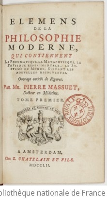 Cover of Élémens de la philosophie moderne, qui contiennent la pneumatique, la métaphysique, la physique expérimentale, le système du monde, suivant les nouvelles découvertes... par Mr. Pierre Massuet,.... Volume 1