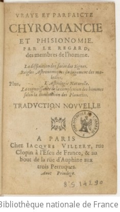 Cover of Vraye et parfaicte chyromancie et phisionomie par le regard des membres de l'homme . La diffinition des faces des signes. Reigles astronomiques du jugement des maladies. Plus, l'astrologie naturelle. La cognoissance de la complexion des hommes selon la domination des planettes. Traduction nouvelle
