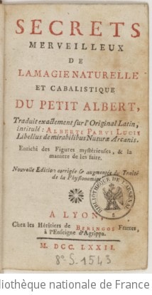 Cover of Secrets merveilleux de la magie naturelle et cabalistique du Petit Albert, traduit exactement sur l'original latin intitulé Alberti Parvi Lucii Libellus de mirabilibus naturae Arcanis. Enrichi des figures mystérieuses et la manière de les faire. Nouv. édit