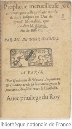 Cover of Prophetie merveilleuse commençant ceste presente année & dure jusques en l'An de grand' mortalité, que lon dira M. d. lxviii. An de Bissexte . Par Mi. de Nostradamus