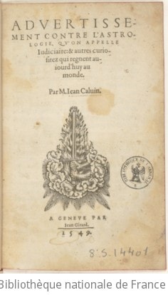 Cover of Advertissement contre l'astrologie qu'on appelle judiciaire et autres curiositez qui règnent aujourd'huy au monde, par M. Jean Calvin