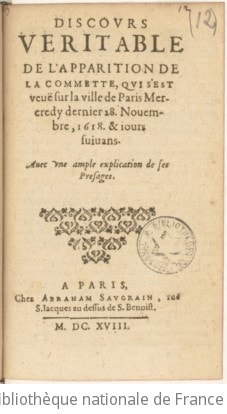 Cover of Discours veritable de l'apparition de la commette qui s'est veuë sur la ville de Paris mercredy dernier 28 novembre, 1618 & jours suivans . Avec une ample explication de ses presages