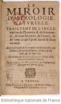 Cover of Le Miroir d'astrologie naturelle, traictant de l'inclination de l'homme et de sa nativité... avec un traicté de la complexion et maladies des femmes... par Sinibal de Spadacine