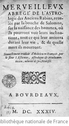 Cover of Merveilleux abrégé de l'Astrologie des anciens rabins, révélée par la bouche de Salomon sur la naissance des hommes, où ils pourront voir leurs inclinations, tout ce qui leur arrivera durant leur vie et de quelle mort ils mourront. Nouvellement traduit d'hebreu en françois par le sieur I. Estienne