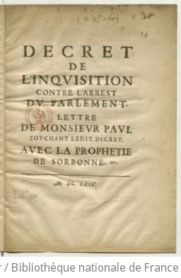 Cover of Decret de l'Inquisition contre l'arrest du Parlement. Lettre de monsieur Paul touchant ledit decret, avec la Prophetie de Sorbonne, &c