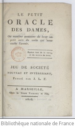 Cover of Le petit oracle des dames, ou Manière amusante de lever un petit coin du voile qui nous cache l'avenir . Jeu de société nouveau et intéressant, publié par J. L. F