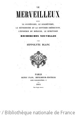 Cover of Le merveilleux dans le jansénisme, le magnétisme, le méthodisme et le baptisme américains, l'épidémie de Morzine, le spiritisme