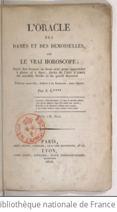Cover of L'Oracle des dames et des demoiselles, ou le Vrai Horoscope ; suivi des Leçons au beau sexe pour apprendre à plaire et à fixer, tirées de L'Art d'aimer du sensible Ovide et du gentil Bernard... Par J. L.****