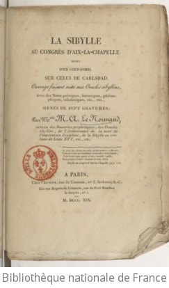 Cover of La Sibylle au Congrès d'Aix-la-Chapelle, suivi d'un coup d'oeil sur celui de Carlsbad . Ouvrage faisant suite aux Oracles sibyllins, avec notes... orné de sept gravures ; par Mlle M.-A. Le Normand