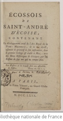 Cover of Écossois de Saint-André d'Écosse, contenant le développement total de l'art royal de la franç-maçonnerie, & le but direct, essentiel & primitif de son institution, dont le premier college est établi à Metz