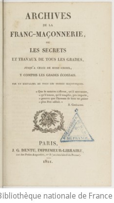 Cover of Archives de la franc-maçonnerie ou les secrets et travaux de tous les grades, jusqu'à celui de Rose-croix, y compris les grades écossais, par un chevalier de tous les ordres maçonniques