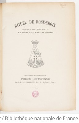 Cover of Rituel de Rose-Croix adopté par le Souv ̤. Chap ̤. de R ̤. C ̤. La Bonté n° 27, vall ̤. de Jacmel . Revu ̤. et augmenté d'un précis historique par le F ̤. A. Charmant