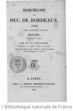 Cover of Horoscope du duc de Bordeaux , dédié à S.-A.-R. Madame, duchesse de Berri, par M. J.-L. Guillaume