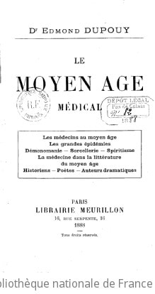 Cover of Le Moyen âge médical, les médecins au moyen âge, les grandes épidémies, démonomanie, sorcellerie, spiritisme