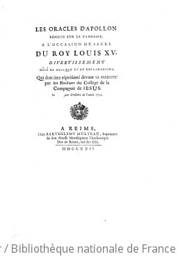 Cover of Les oracles d'Apollon rendus sur le Parnasse , à l'occasion du sacre du roy Louis XV. Divertissement mêlé de musique et de déclamations.Qui doit être représenté devant Sa Majesté par les écoliers du collège de la compagnie de Jésus, le jour d'octobre de l'année 1722