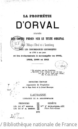 Cover of La Prophétie d'Orval d'après les copies prises sur le texte original dans l'Abbaye d'Orval et à Luxembourg... Deuxième édition augmentée de Prophéties sur le Pape Saint et le Grand Monarque