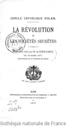Cover of Cercle catholique d'Alais. La révolution et les sociétés secrètes. Conférence faite par M. de Roux-Larcy le 18 mars 1877, anniversaire de la fondation du cercle