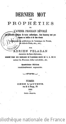 Cover of Dernier mot des prophéties, ou l'Avenir prochain dévoilé par plusieurs centaines de textes authentiques, dont beaucoup sont peu connus ou inédits et plusieurs de date récente... par Adrien Peladan