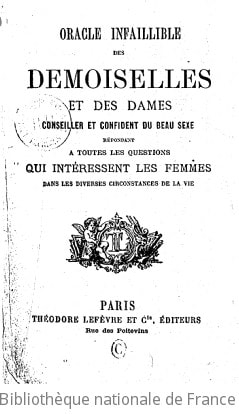 Cover of Oracle infaillible des demoiselles et des dames, conseiller et confident du beau sexe répondant à toutes les questions qui intéressent les femmes