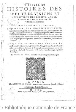 Cover of Discours et histoires des spectres, visions et apparitions des esprits, anges, démons et ames, se monstrans visibles aux hommes . Divisez en huict livres... par Pierre Le Loyer