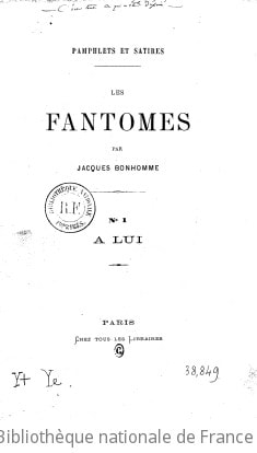 Cover of Pamphlets et satires. Les Fantômes, par Jacques Bonhomme. N°1. A Lui. Numéro 1