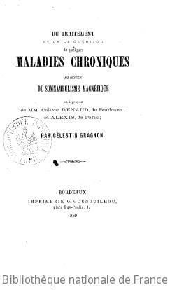 Cover of Du Traitement et de la guérison de quelques maladies chroniques au moyen du somnambulisme magnétique et à propos de MM. Calixte Renaud,... et Alexis,... par Célestin Gragnon