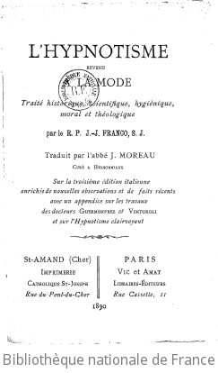 Cover of L'Hypnotisme revenu à la mode, traité historique, scientifique, hygiénique, moral et théologique, par le R. P. J.-J. Franco,... traduit par l'abbé J. Moreau,... sur la 3e édition italienne, enrichie de nouvelles observations et de faits récents, avec un appendice sur les travaux des Drs Guermonprez et Venturoli et sur l'hypnotisme clairvoyant