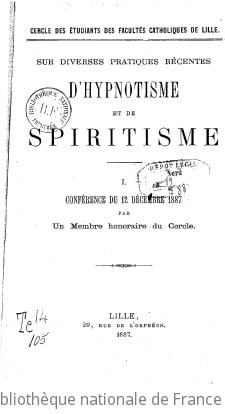 Cover of Cercle des étudiants des facultés catholiques de Lille sur diverses pratiques récentes d'Hyppnotisme et de spiritisme... par un membre honoraire au cercle
