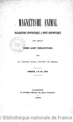 Cover of Magnétisme animal, suggestion hypnotique et post-hypnotique, son emploi comme agent thérapeutique, par le Dr Pierre David,... (Préface par le Dr Ferroul.)
