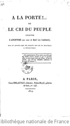 Cover of A la porte !... ou Le cri du peuple contre l'anonyme qui crie A bas la cabale ; par un auteur qui ne craint pas de se montrer à découvert