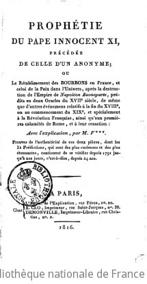 Cover of Prophétie du pape Innocent XI, précédée de celle d'un anonyme, ou le Rétablissement des Bourbons en France et celui de la paix dans l'univers... avec l'explication, par M. V*** [Pierre François Viguier]
