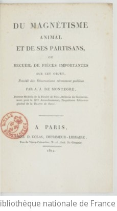 Cover of Du Magnétisme animal et de ses partisans, ou Recueil de pièces importantes sur cet objet, précédé des observations récemment publiées, par A. J. de Montègre