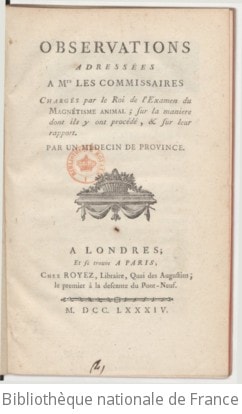 Cover of Observations adressées à Mrs. les commissaires chargés par le roi de l'examen du magnétisme animal ; sur la manière dont ils y ont procédé et sur leur rapport , par un médecin de province