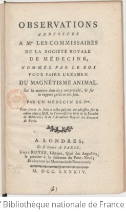 Cover of Observations adressées à Mrs. les commissaires de la Société royale de médecine, nommés par le roi pour faire l'examen du magnétisme animal ... par un médecin de P** . Pour servir de suite à celles qui ont été adressées sur le même objet à MM. les commissaires tirés de la Faculté de médecine et de l'Académie royale des sciences de Paris