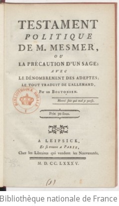 Cover of Testament politique de M. Mesmer, ou la Précaution d'un sage ; avec le dénombrement des adeptes ; le tout traduit de l'allemand, par un Bostonien