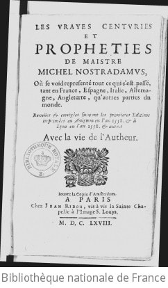 Cover of Les Vrayes Centuries et prophéties de maistre Michel Nostradamus, où se void représenté tout ce qui s'est passé, tant en France, Espagne, Italie, Allemagne, Angleterre, qu'autres parties du monde, reveues et corrigées suyvant les premières éditions imprimées en Avignon, en l'an 1556 et à Lyon, en l'an 1558 et autres. Avec la vie de l'autheur