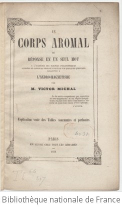 Cover of Le Corps aromal, ou Réponse en un seul mot à l'Académie des sciences philosophiques à propos du concours proposé par elle sur quelques questions relatives à l'andro-magnétisme, par M. Victor Michal